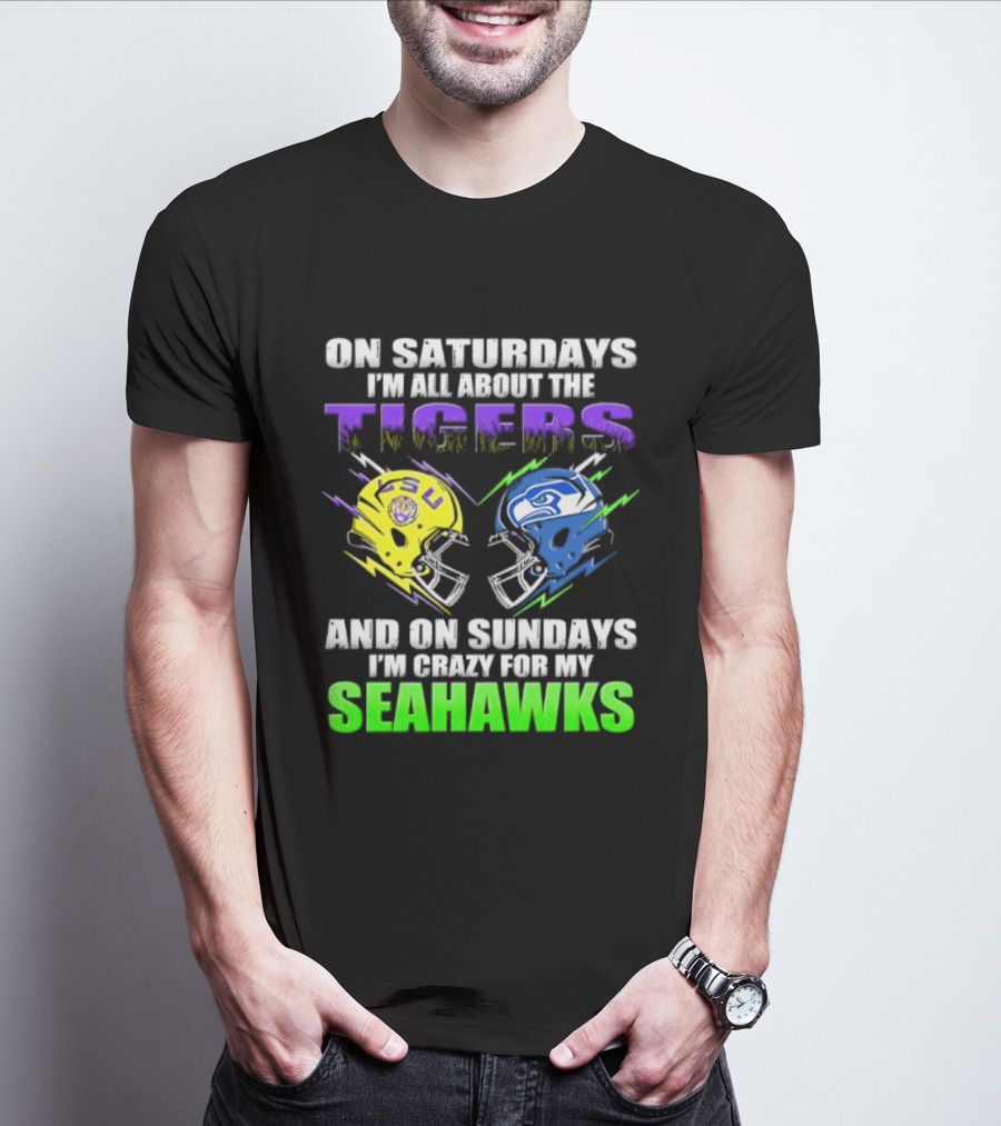 On Saturdays I'm All About The Tigers And On Sundays I'm Crazy For My Seahawks T-Shirt