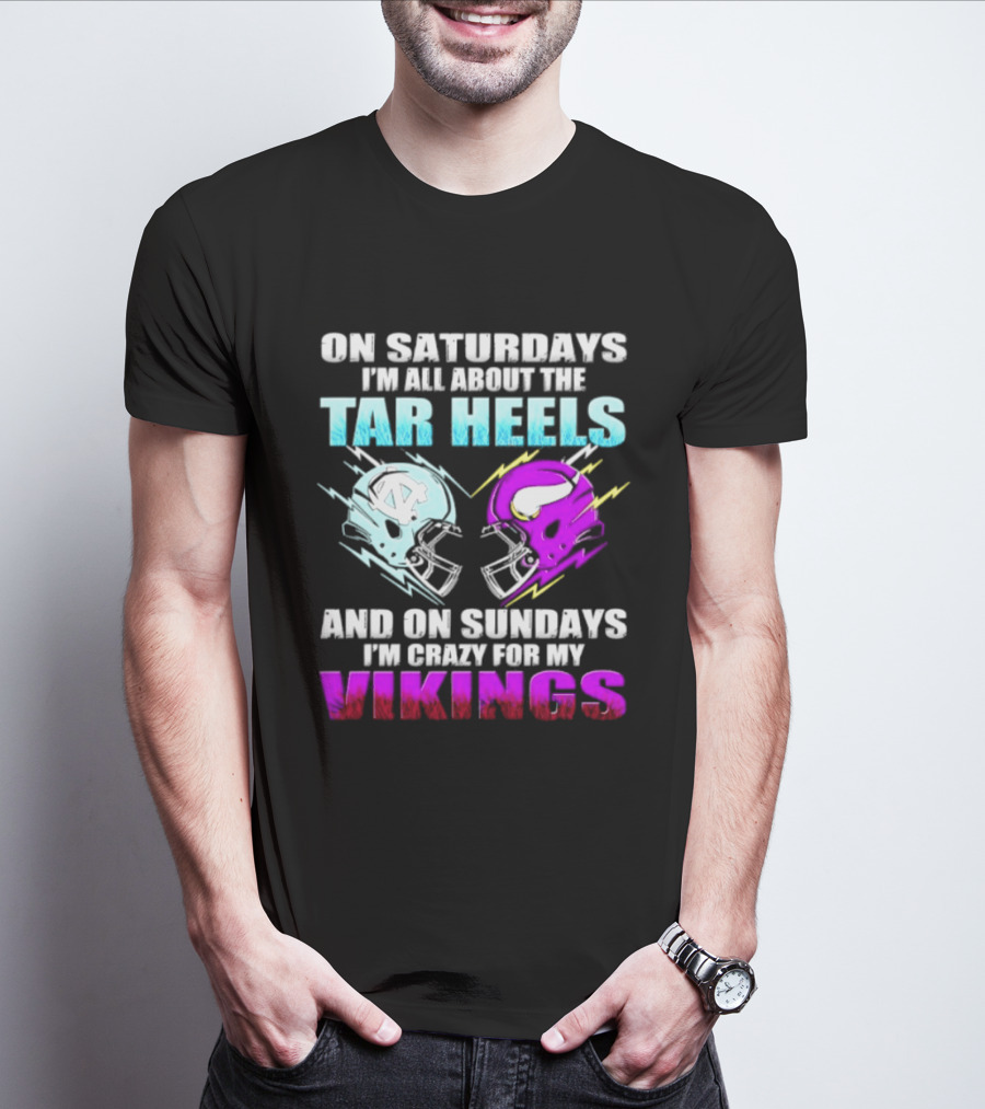 On Saturdays I'm All About The Tar Heels Helmet Sundays Crazy For My Vikings Helmet T-Shirt