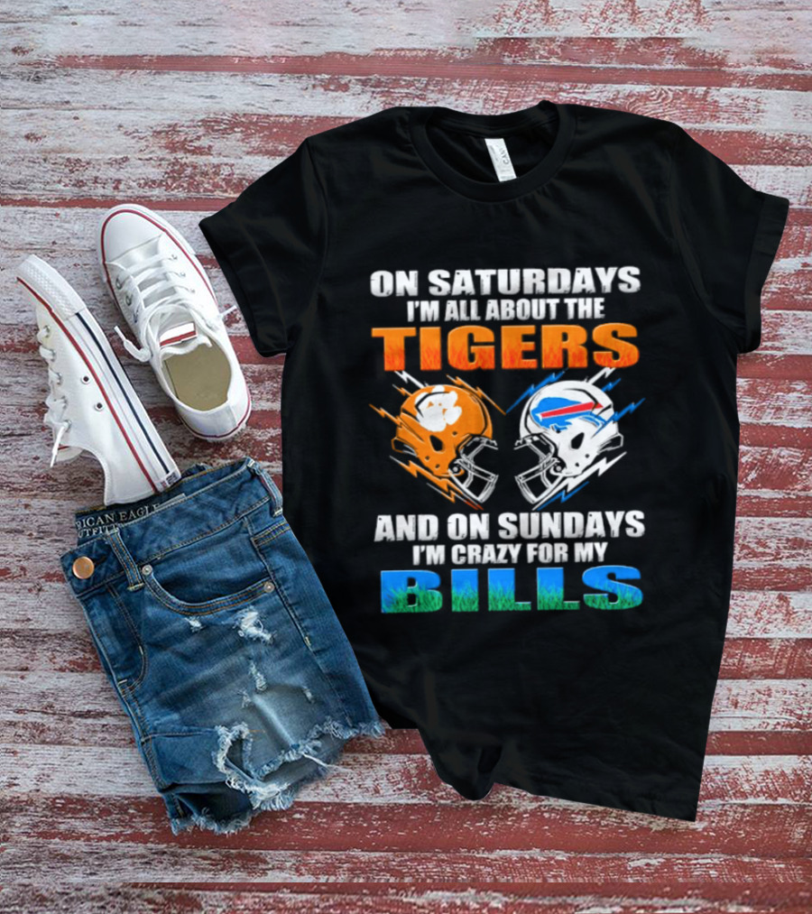 On Saturdays I'm All About The Tigers And On Sundays I'm Crazy For My Bills T-Shirt