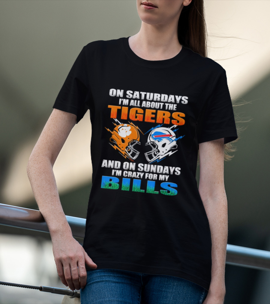 On Saturdays I'm All About The Tigers And On Sundays I'm Crazy For My Bills T-Shirt