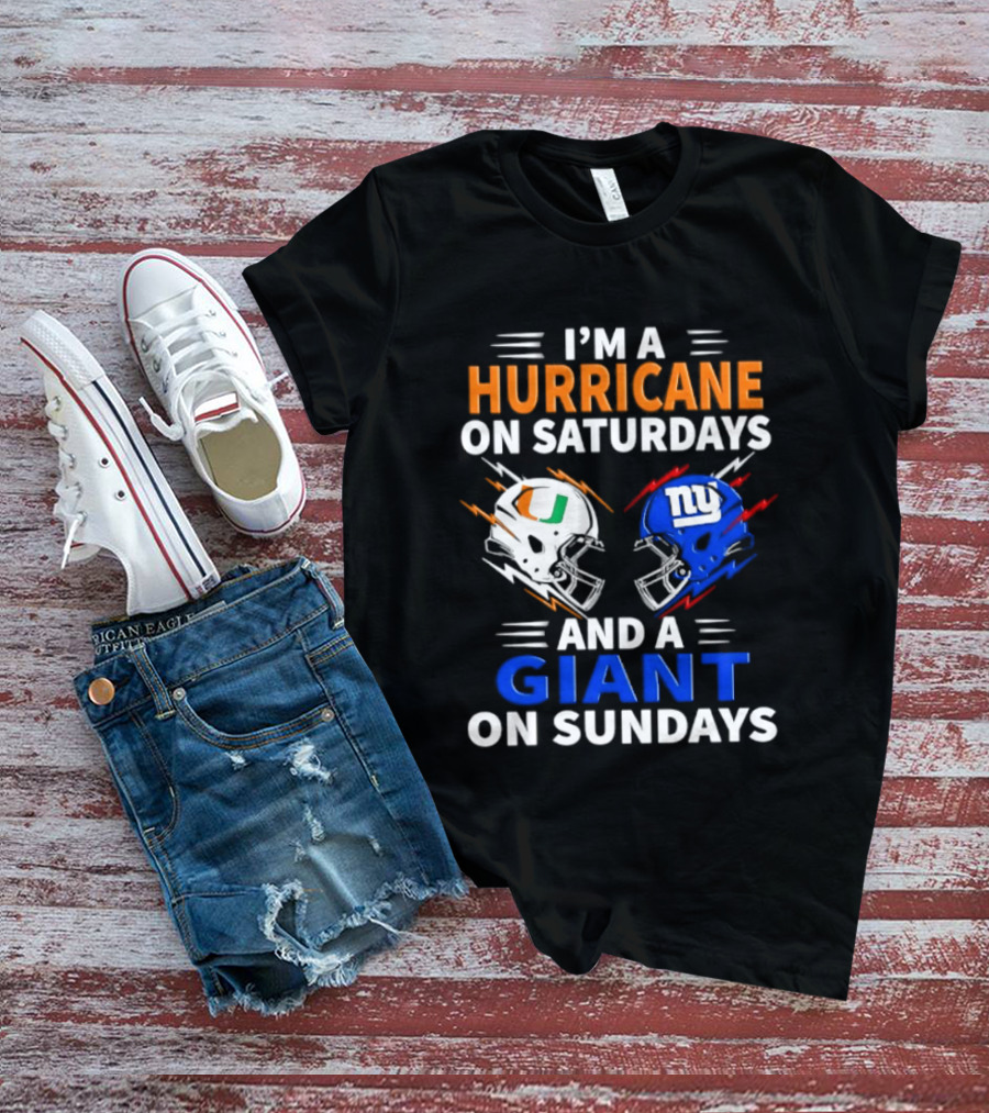 I'm A Hurricane On Saturdays And A Giant On Sundays Miami New York Football Helmets T-Shirt