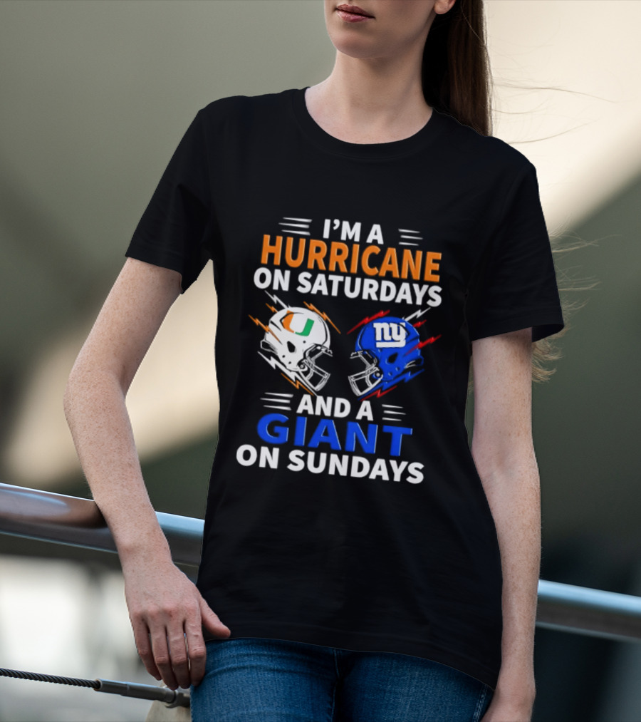 I'm A Hurricane On Saturdays And A Giant On Sundays Miami New York Football Helmets T-Shirt