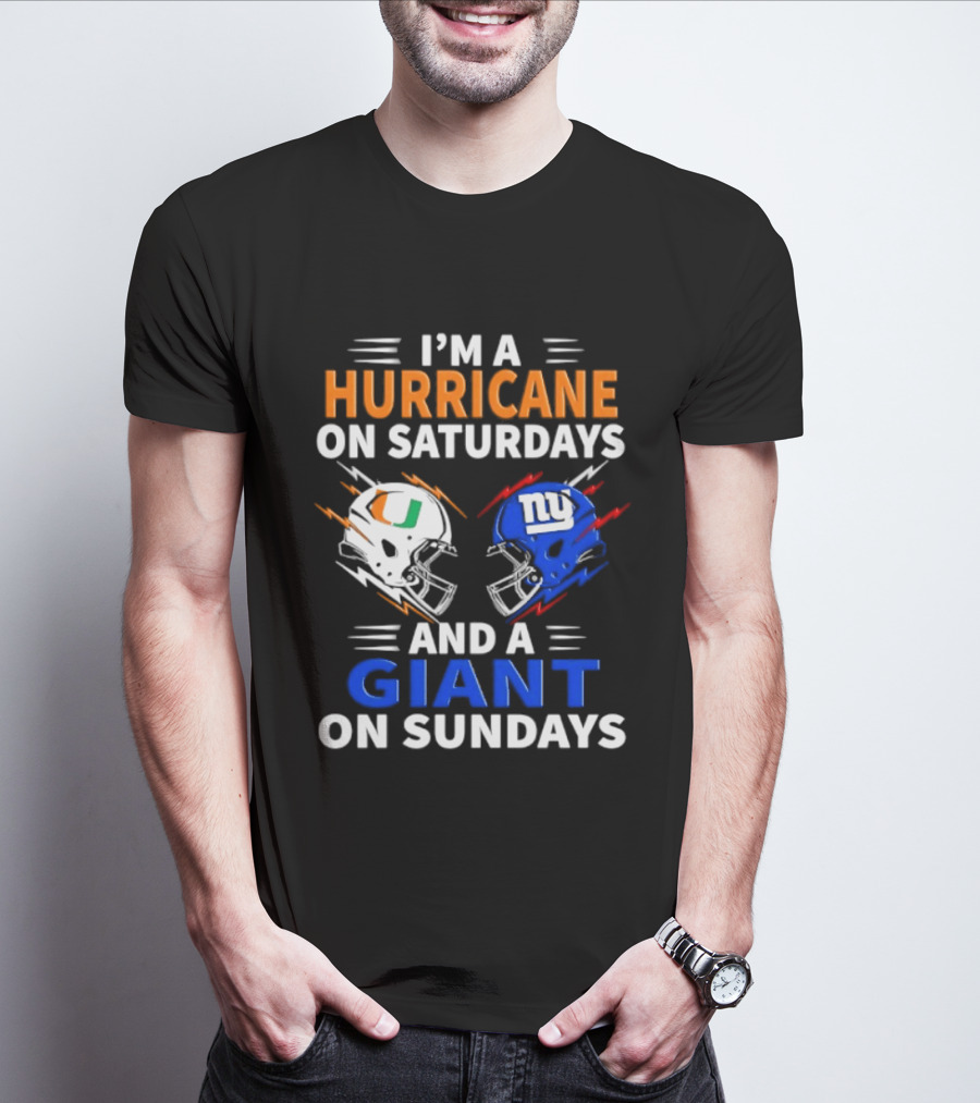 I'm A Hurricane On Saturdays And A Giant On Sundays Miami New York Football Helmets T-Shirt