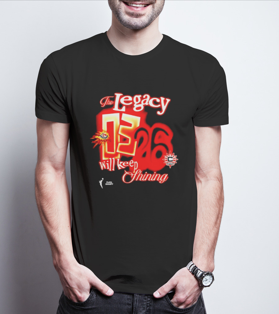The Legacy 03 26 Will Keep Shining Connecticut Sun T-Shirt
