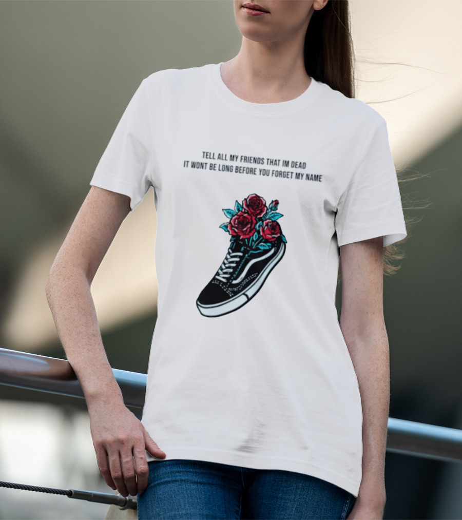 Tell All My Friends That I'm Dead Black Sneaker Red Roses T-Shirt