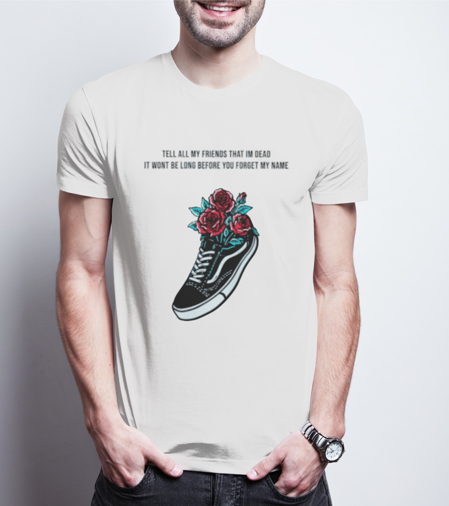 Tell All My Friends That I'm Dead Black Sneaker Red Roses T-Shirt