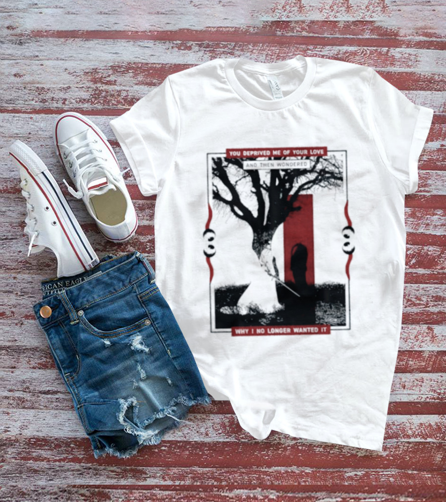 You Deprived Me Of Your Love Tree Silhouette Red Shadow T-Shirt