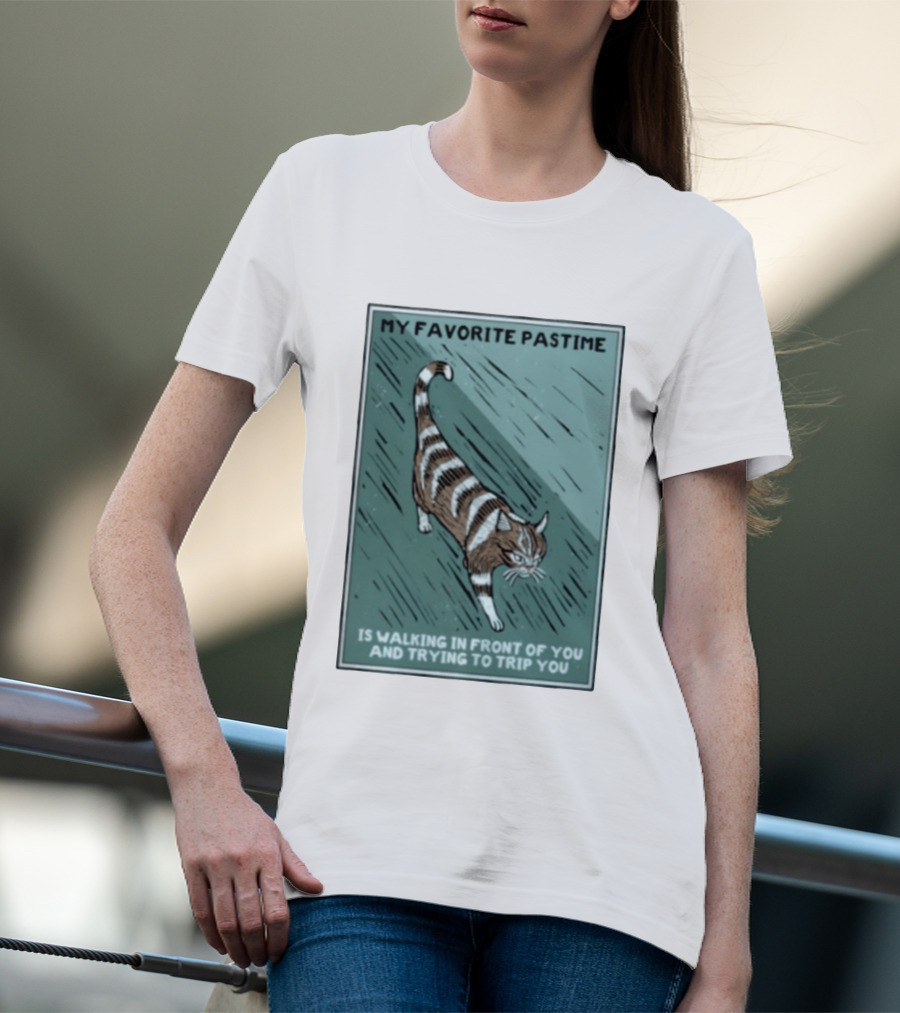 My Favorite Pastime Cat Walking In Front Of You And Trying To Trip You T-Shirt