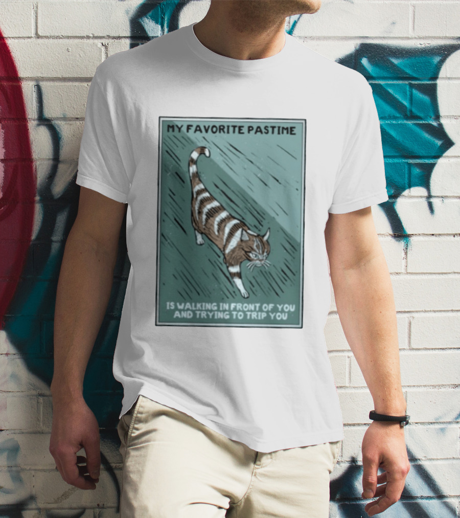 My Favorite Pastime Cat Walking In Front Of You And Trying To Trip You T-Shirt