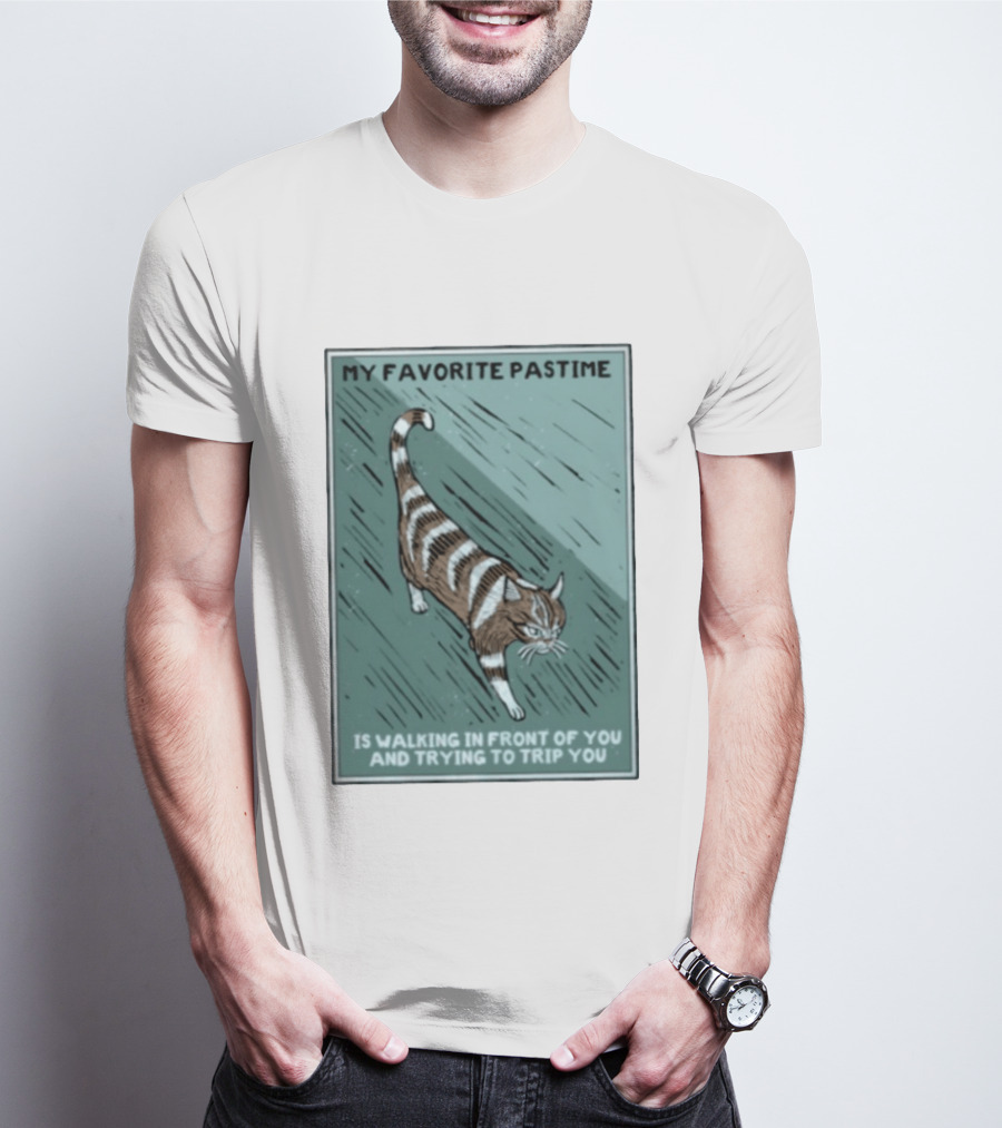 My Favorite Pastime Cat Walking In Front Of You And Trying To Trip You T-Shirt