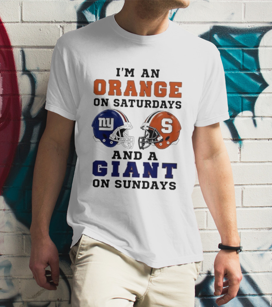 I'm An Orange On Saturdays And A Giant On Sundays Football Helmet Syracuse New York T-Shirt