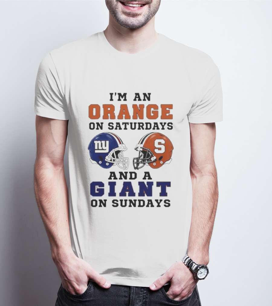 I'm An Orange On Saturdays And A Giant On Sundays Football Helmet Syracuse New York T-Shirt