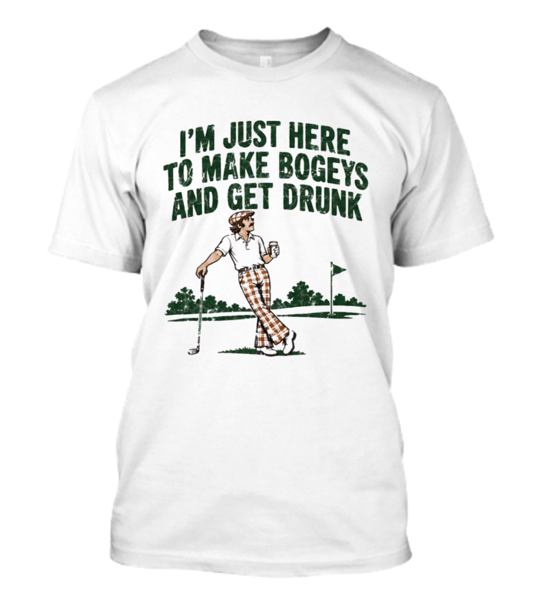 I'm Just Here To Make Bogeys And Get Drunk Golf Humor T-Shirt