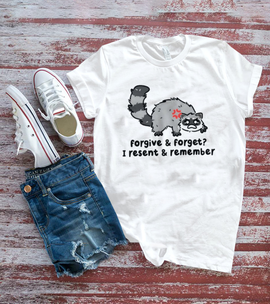 Raccoon Forgive & Forget I Resent & Remember T-Shirt