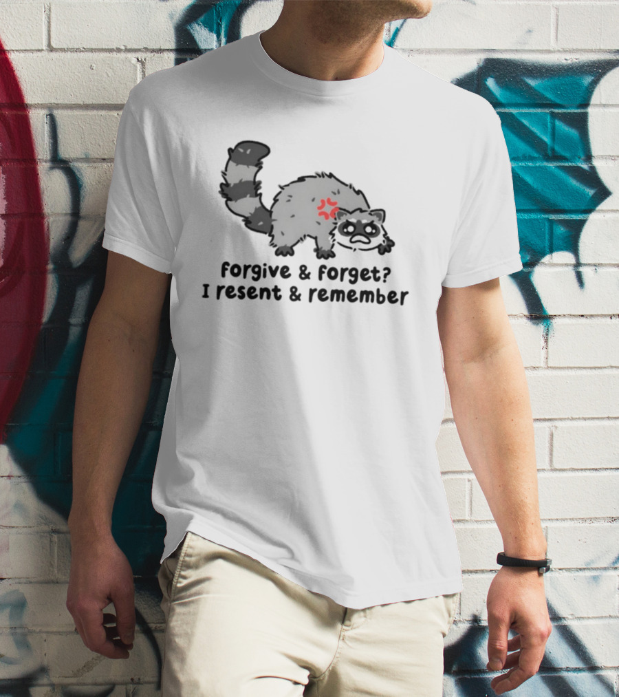 Raccoon Forgive & Forget I Resent & Remember T-Shirt