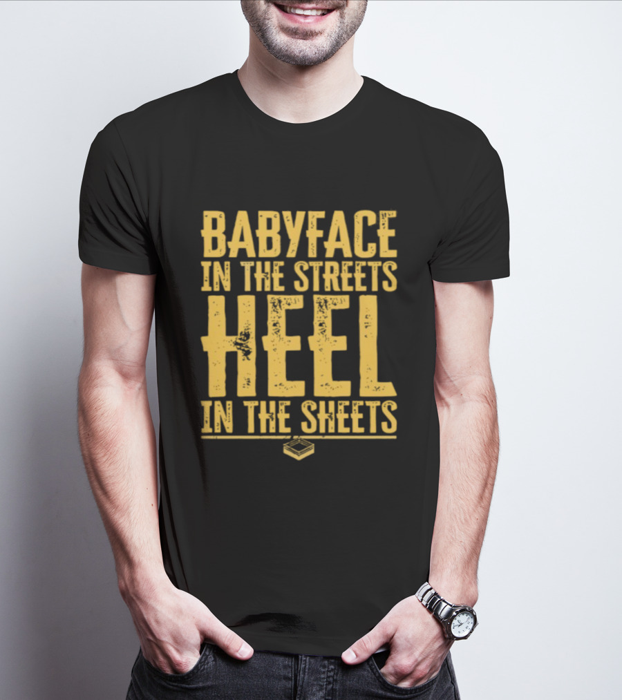 Kayfabe Department Babyface In The Streets Heel In The Sheets T-Shirt