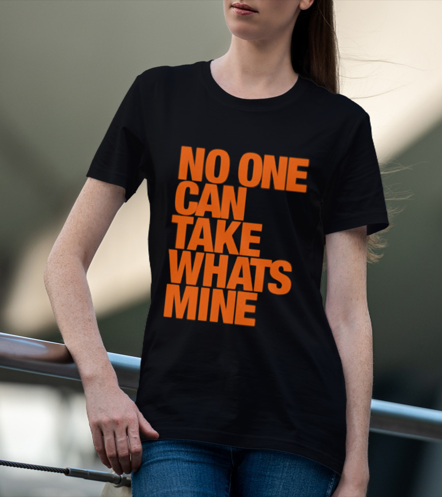 No One Can Take Whats Mine Bold Orange T-Shirt