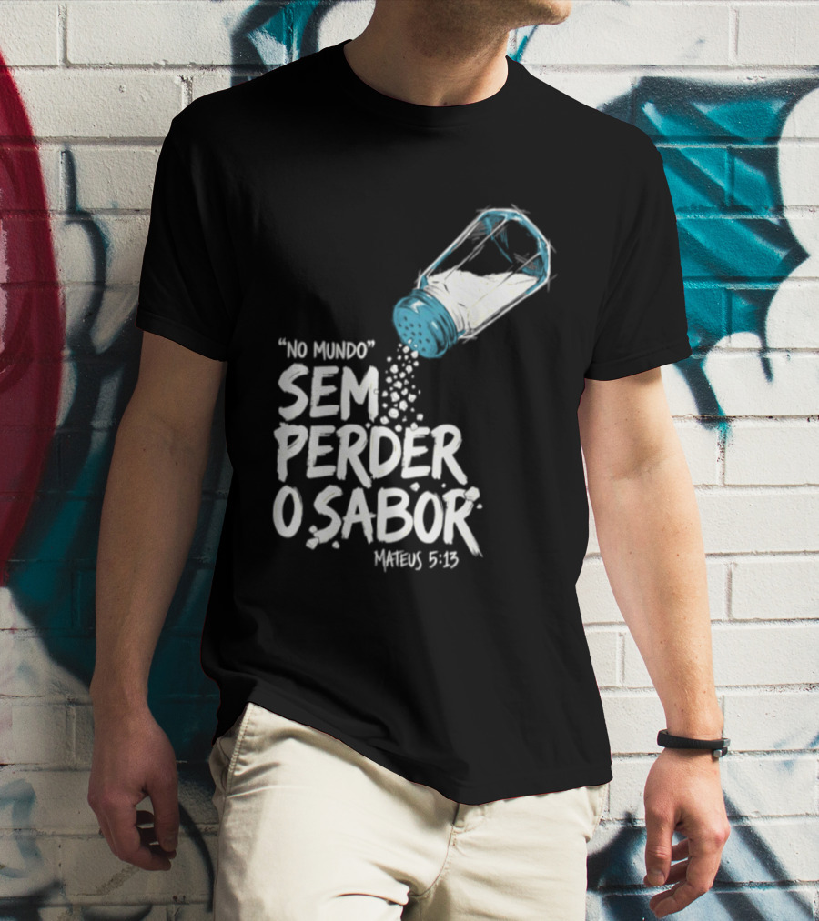 Saltar No Mundo Sem Perder O Sabor Mateus 5 13 T-Shirt