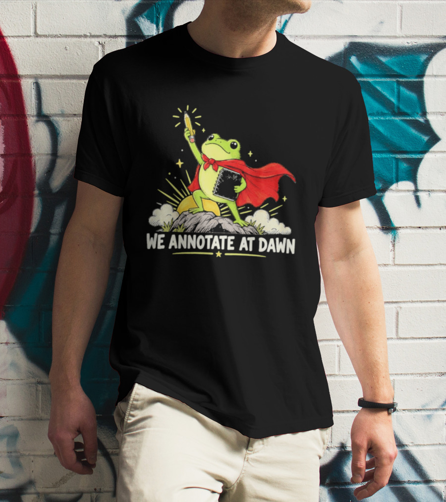 We Annotate At Dawn Frog Hero With Pencil And Book T-Shirt