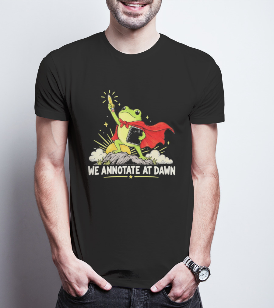 We Annotate At Dawn Frog Hero With Pencil And Book T-Shirt