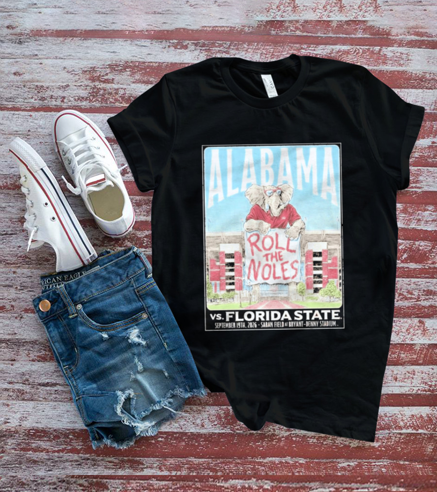Alabama Roll The Noles Vs Florida State September 19 2026 Saban Field Bryant Denny Stadium T-Shirt
