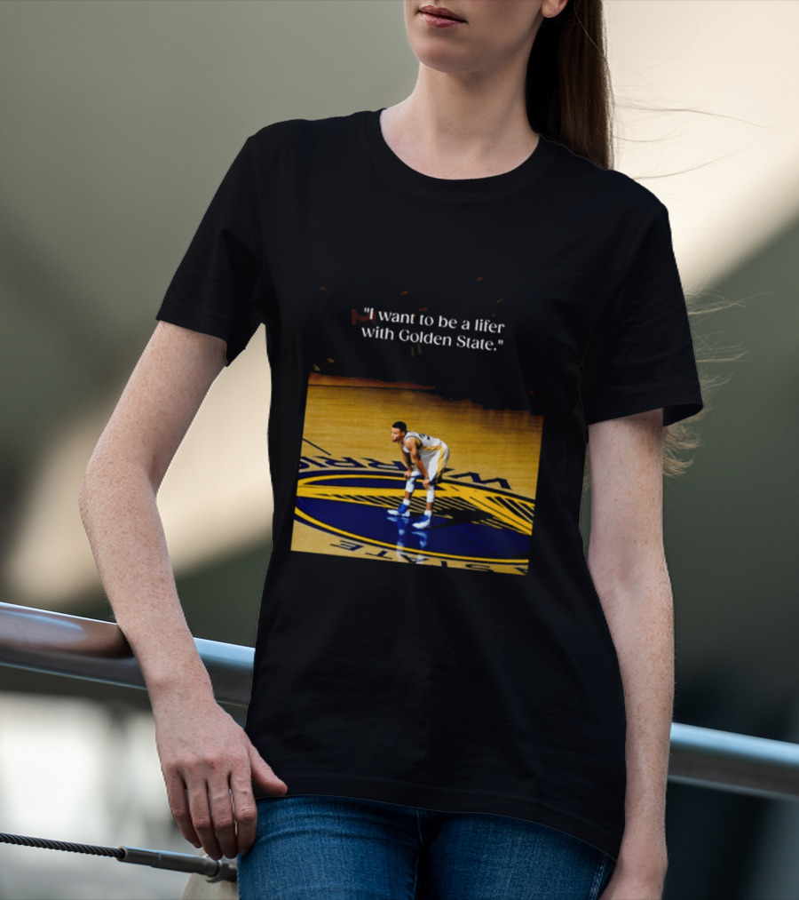 Golden State Warriors Stephen Curry I Want To Be A Lifer With Golden State Basketball Court T-Shirt