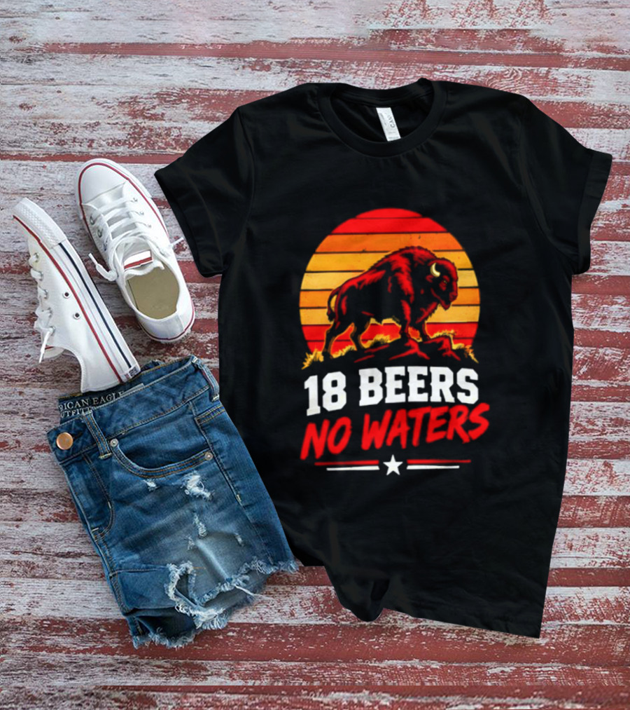 Buffalo Bison 18 Beers No Waters Football Drink Fun T-Shirt