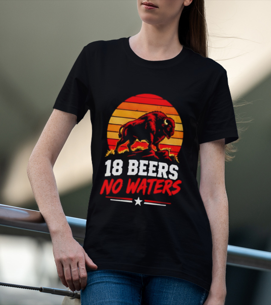 Buffalo Bison 18 Beers No Waters Football Drink Fun T-Shirt