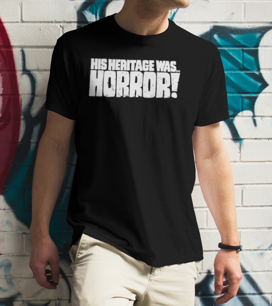 His Heritage Was Horror Scary Spooky T-Shirt