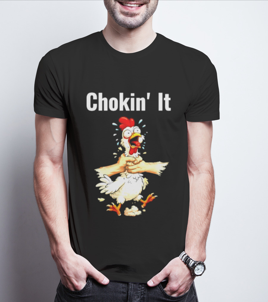 Chokin' It Chicken Poultry Cartoon Humor T-Shirt