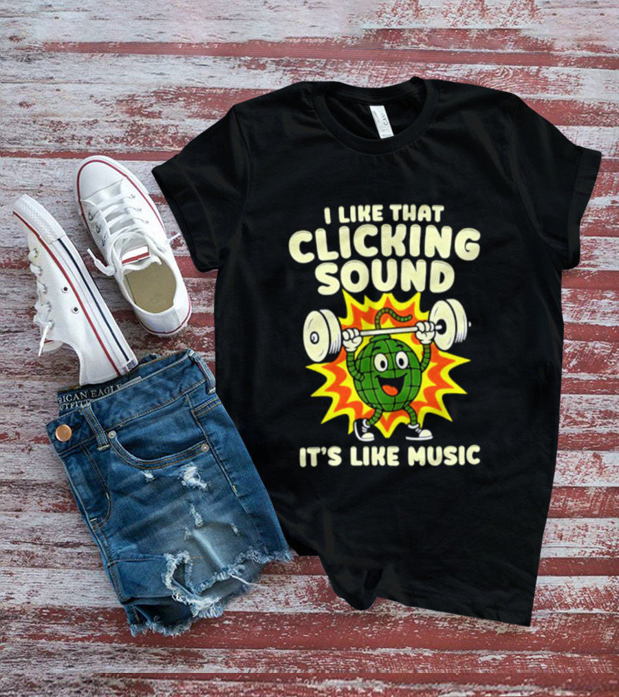 I Like That Clicking Sound It's Like Music Weightlifting Burst T-Shirt