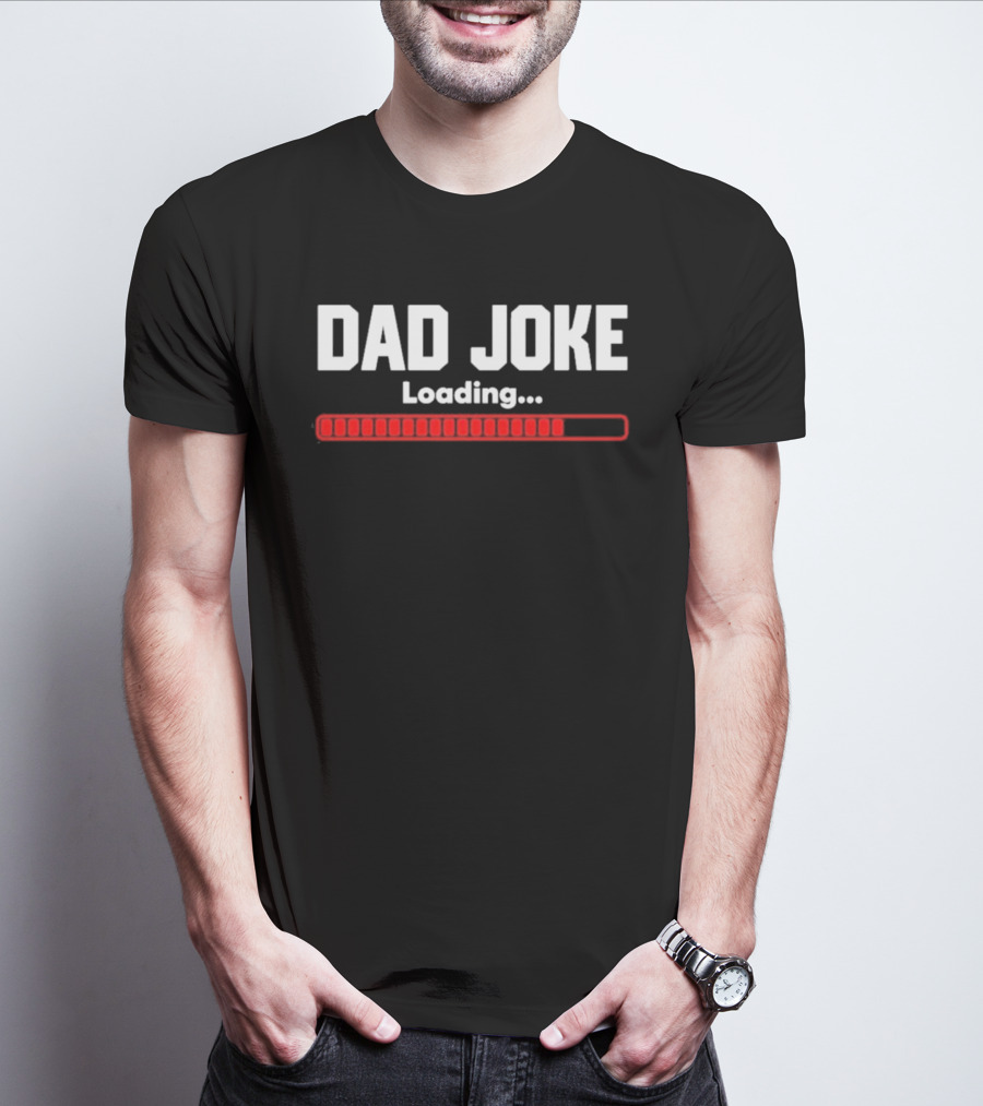 Dad Joke Loading Progress Bar Father's Day Fun T-Shirt