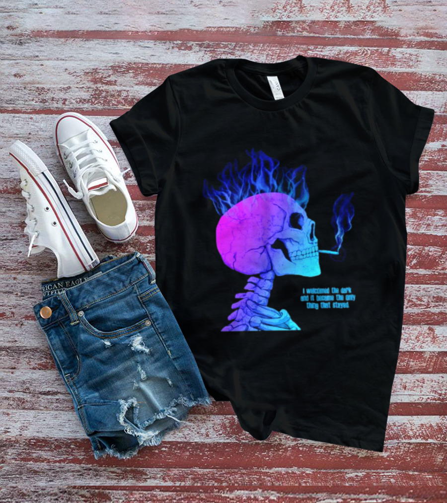 I Welcomed The Dark And It Became The Only Thing That Stayed Skull Smoking Blue Fire Hair T-Shirt