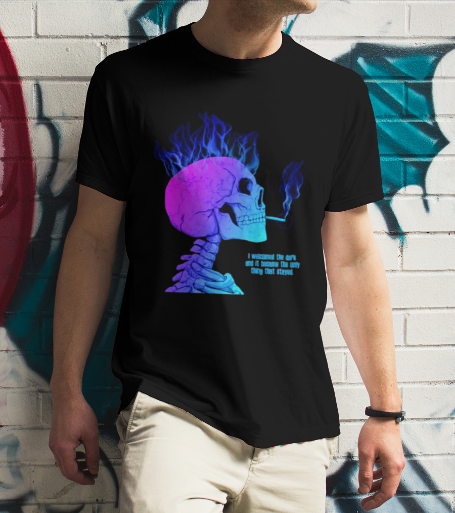 I Welcomed The Dark And It Became The Only Thing That Stayed Skull Smoking Blue Fire Hair T-Shirt