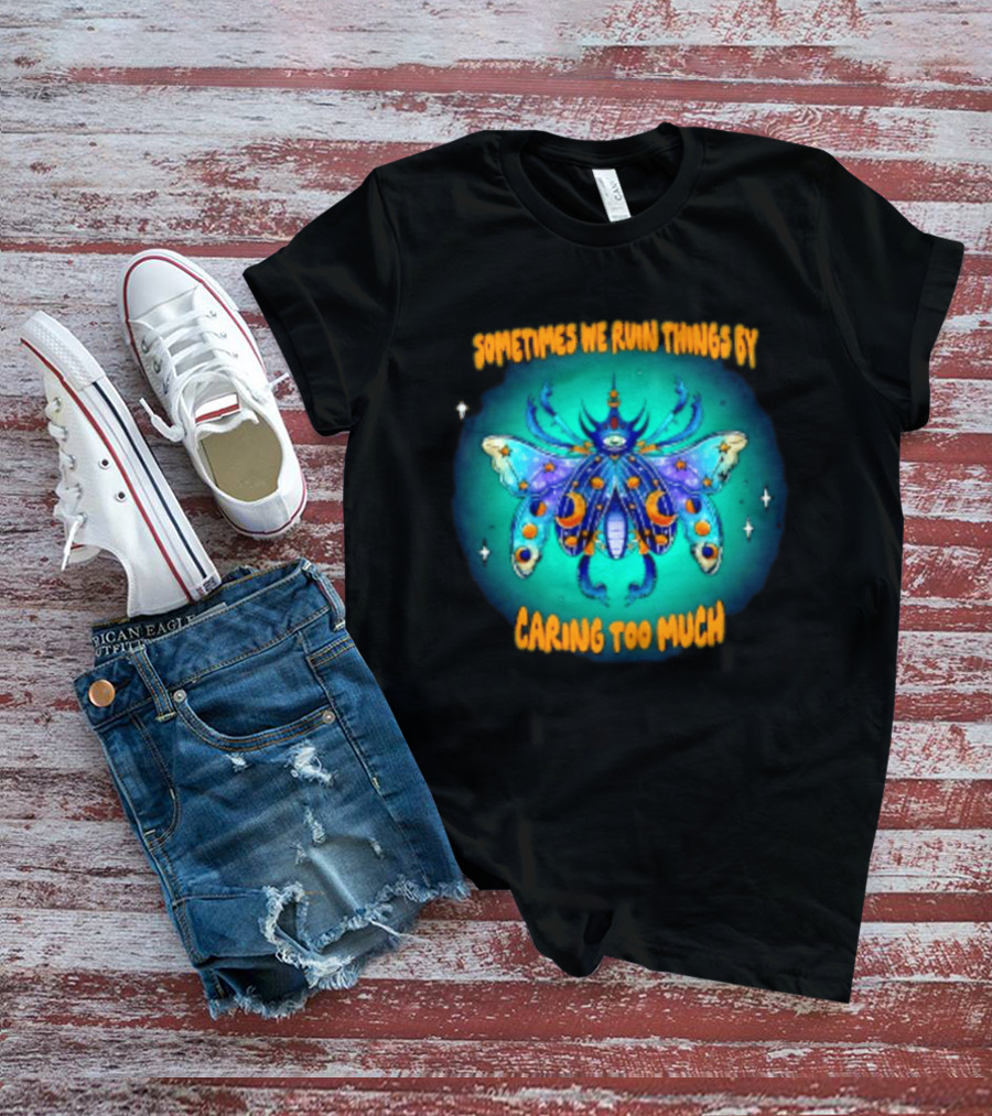 Sometimes We Ruin Things By Caring Too Much Celestial Beetle Magical Cosmic Insect T-Shirt