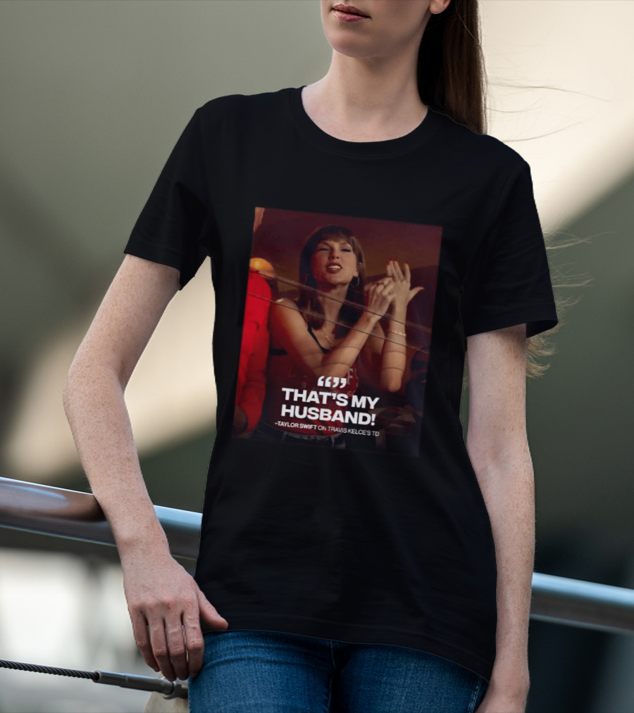 Taylor Swift That's My Husband On Travis Kelce's TD Chiefs Vs Colts T-Shirt