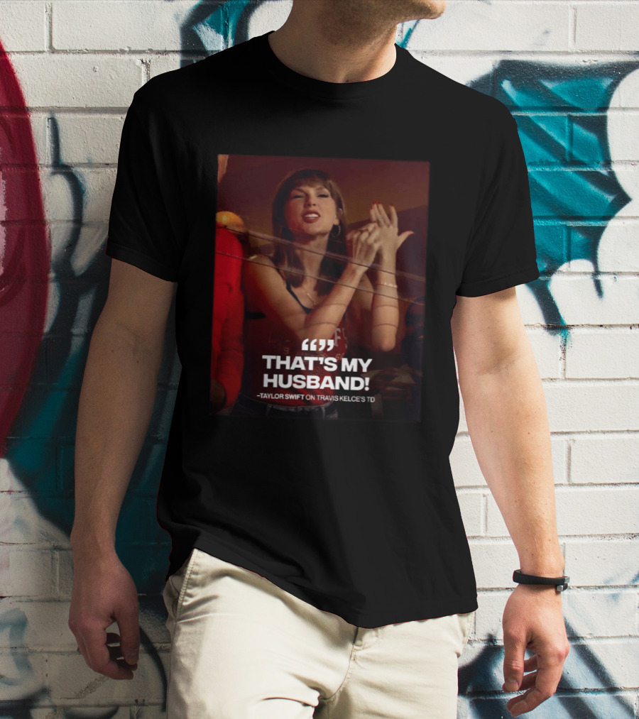 Taylor Swift That's My Husband On Travis Kelce's TD Chiefs Vs Colts T-Shirt