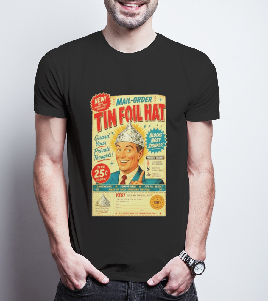 Mail Order Tin Foil Hat Guard Your Private Thoughts Blocks Nosy Signals 100 American T-Shirt