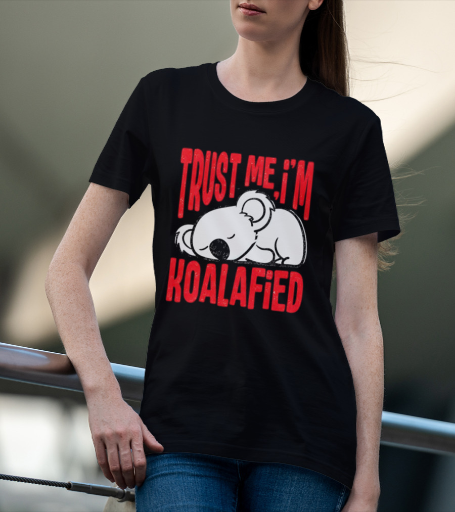 Trust Me I'm Koalafied Sleeping Koala T-Shirt