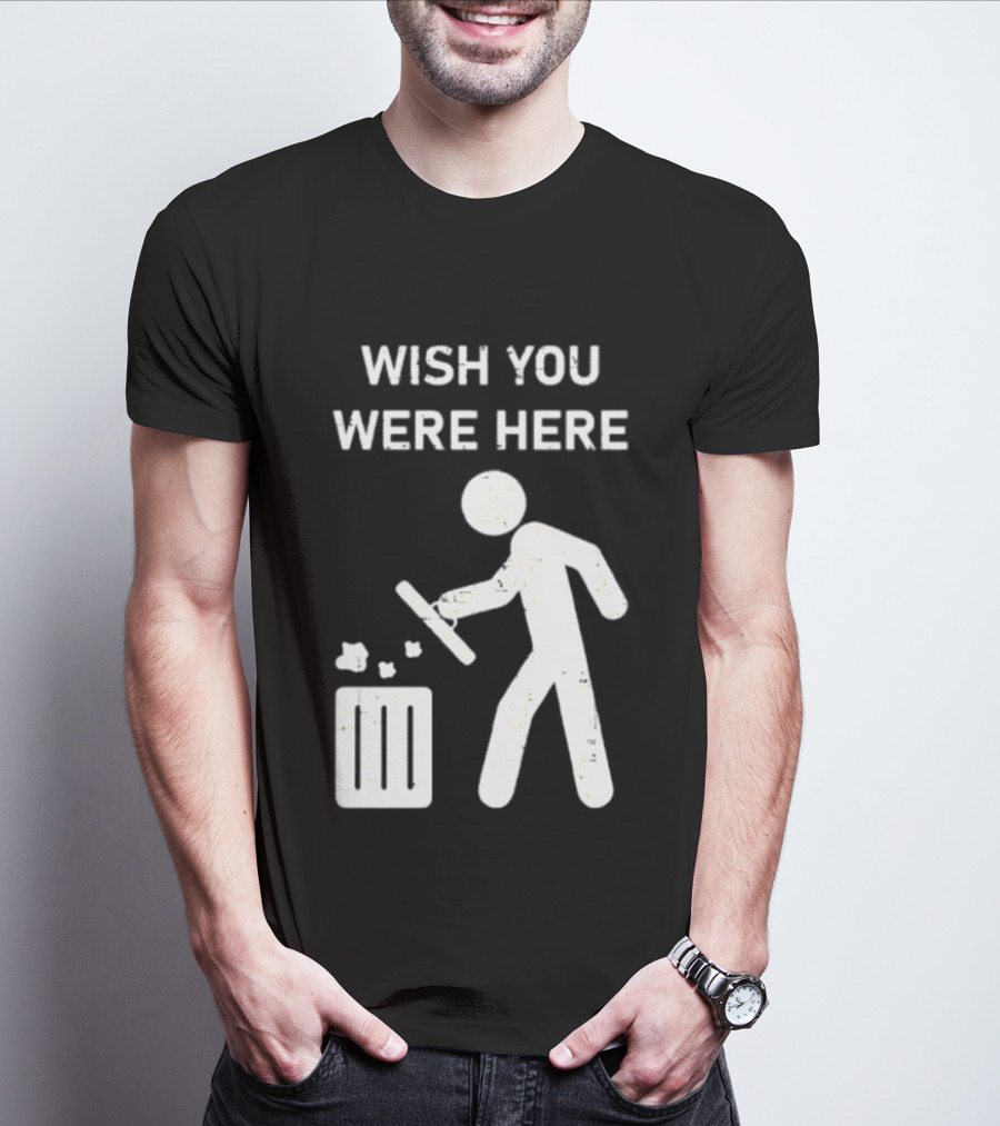 Wish You Were Here Trash Can Garbage Stick Figure T-Shirt