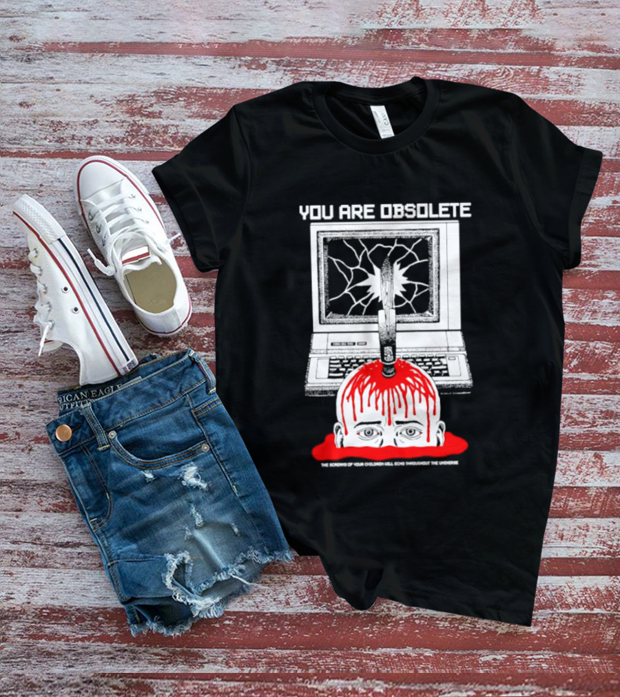 You Are Obsolete Computer Cracked Screen Head Explosion Red Blood T-Shirt