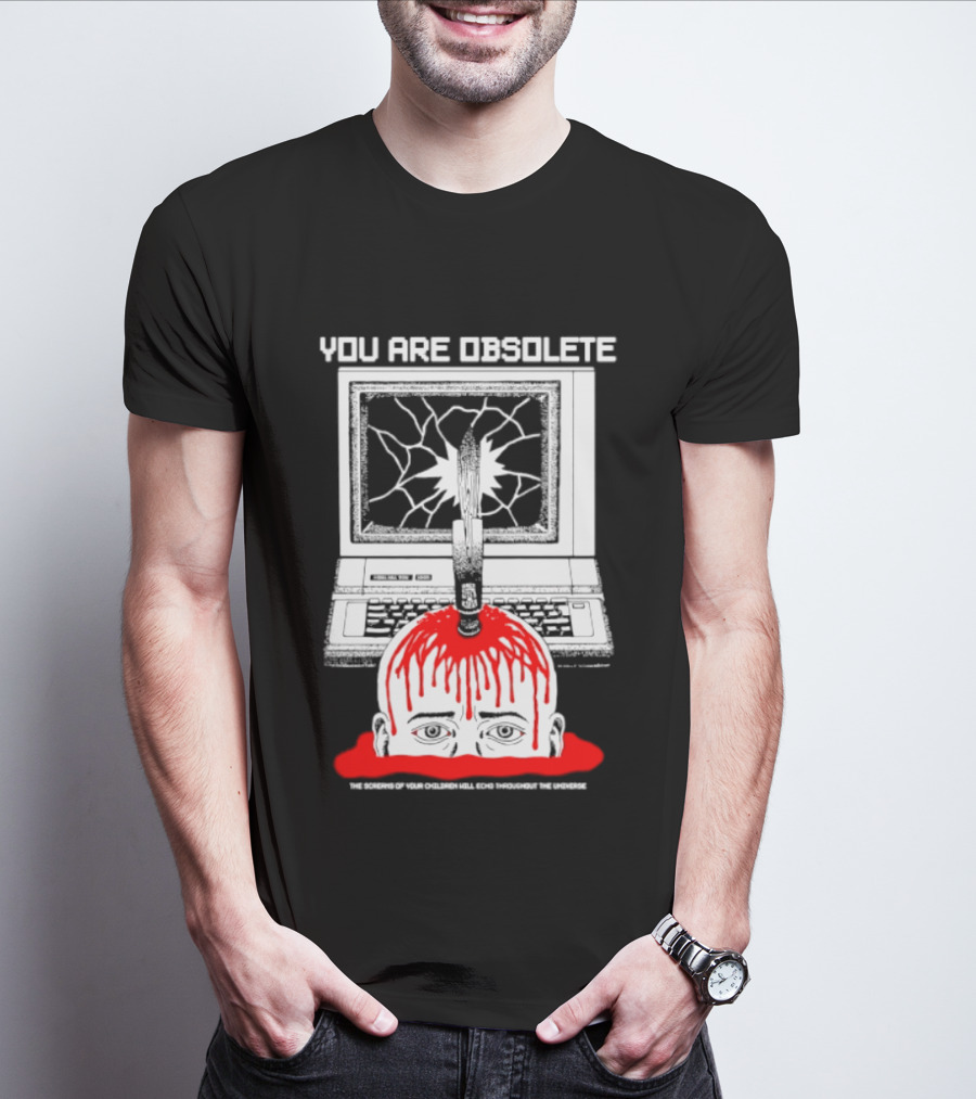 You Are Obsolete Computer Cracked Screen Head Explosion Red Blood T-Shirt
