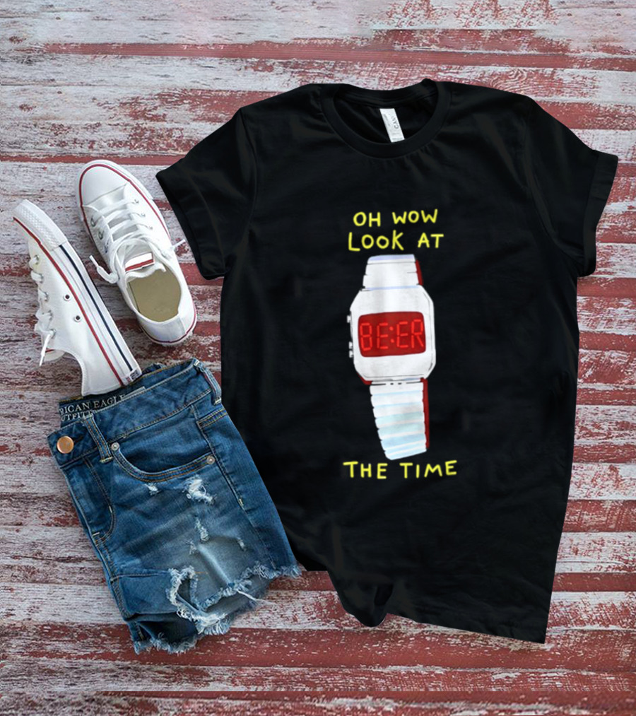 Oh Wow Look At The Time Beer T-Shirt