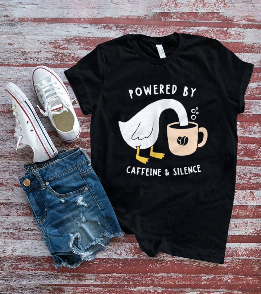 Powered By Caffeine And Silence Goose Coffee T-Shirt