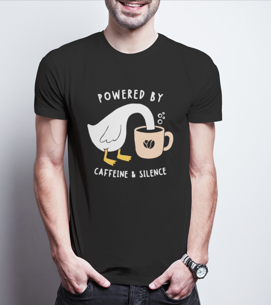 Powered By Caffeine And Silence Goose Coffee T-Shirt