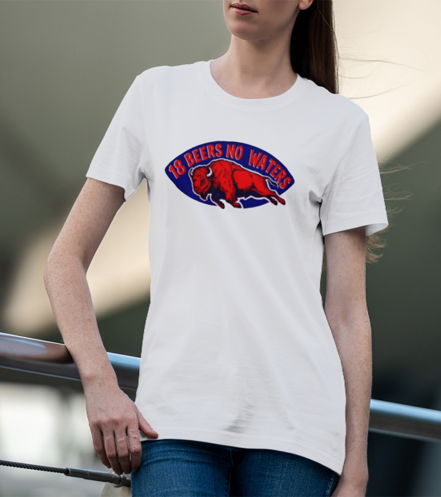 Buffalo Bills Mafia 18 Beers No Waters Football T-Shirt