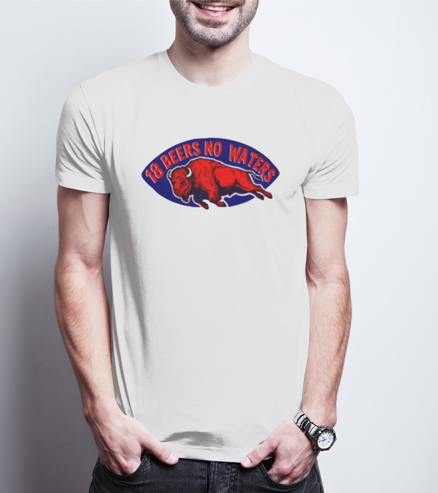 Buffalo Bills Mafia 18 Beers No Waters Football T-Shirt