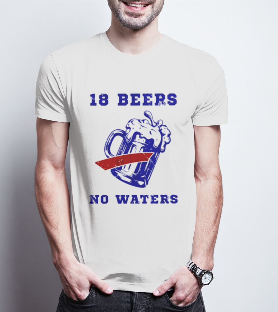 Buffalo Bills 18 Beers No Waters Party T-Shirt
