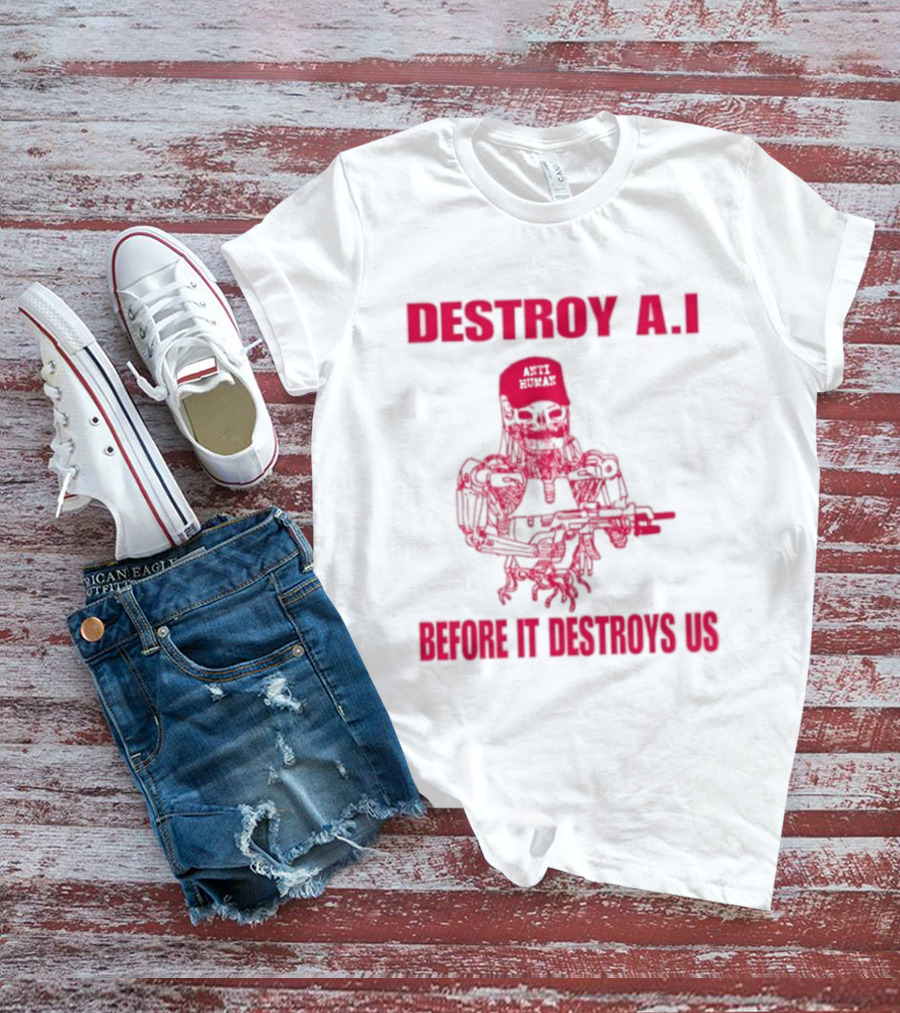 Destroy AI Before It Destroys Us Anti Human Skull Robot With Gun T-Shirt