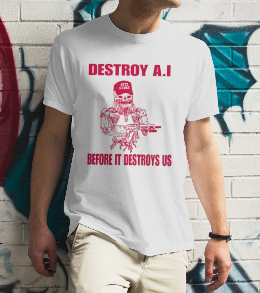 Destroy AI Before It Destroys Us Anti Human Skull Robot With Gun T-Shirt